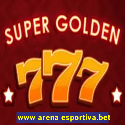 www arena esportiva.bet